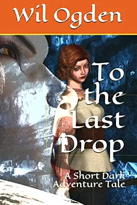 To the Last Drop: A Short Dark Adventure Tale poster