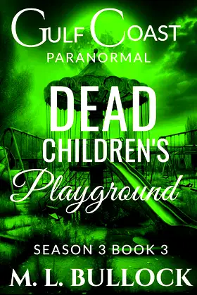 Dead Children's Playground (Gulf Coast Paranormal Season Three Book 3) poster