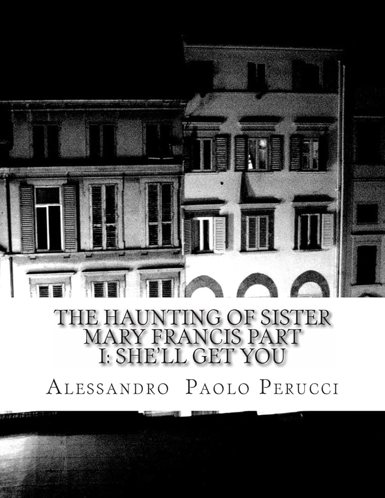 The Haunting of Sister Mary Francis Part I: She'll Get You poster