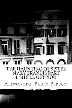 The Haunting of Sister Mary Francis Part I: She'll Get You poster