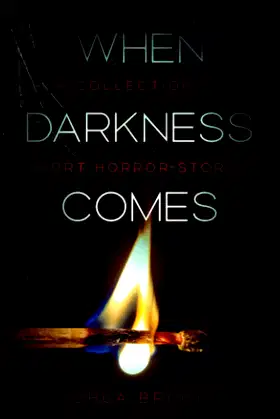 When Darkness Comes: A Collection of Short Horror Stories poster