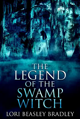 The Legend Of The Swamp Witch (Black Bayou Witch Tales) poster