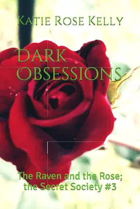 Dark Obsessions: The Raven and the Rose; the Secret Society #3 poster