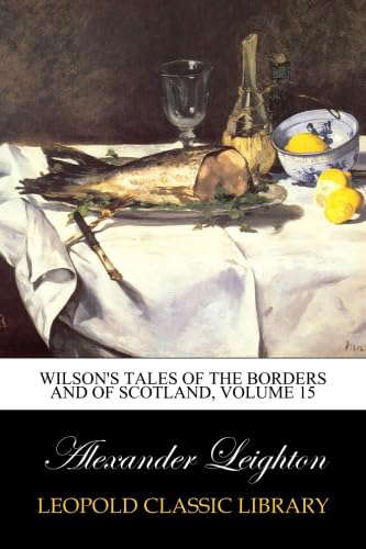 Wilson's Tales of the Borders and of Scotland, Volume 15 poster