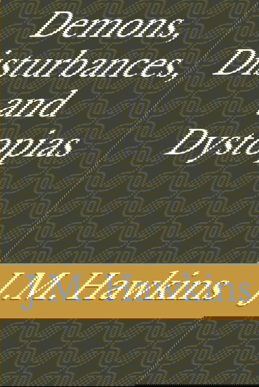 Demons, Disturbances, and Dystopias poster