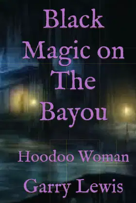 Black Magic on the Bayou: Hoodoo Woman poster