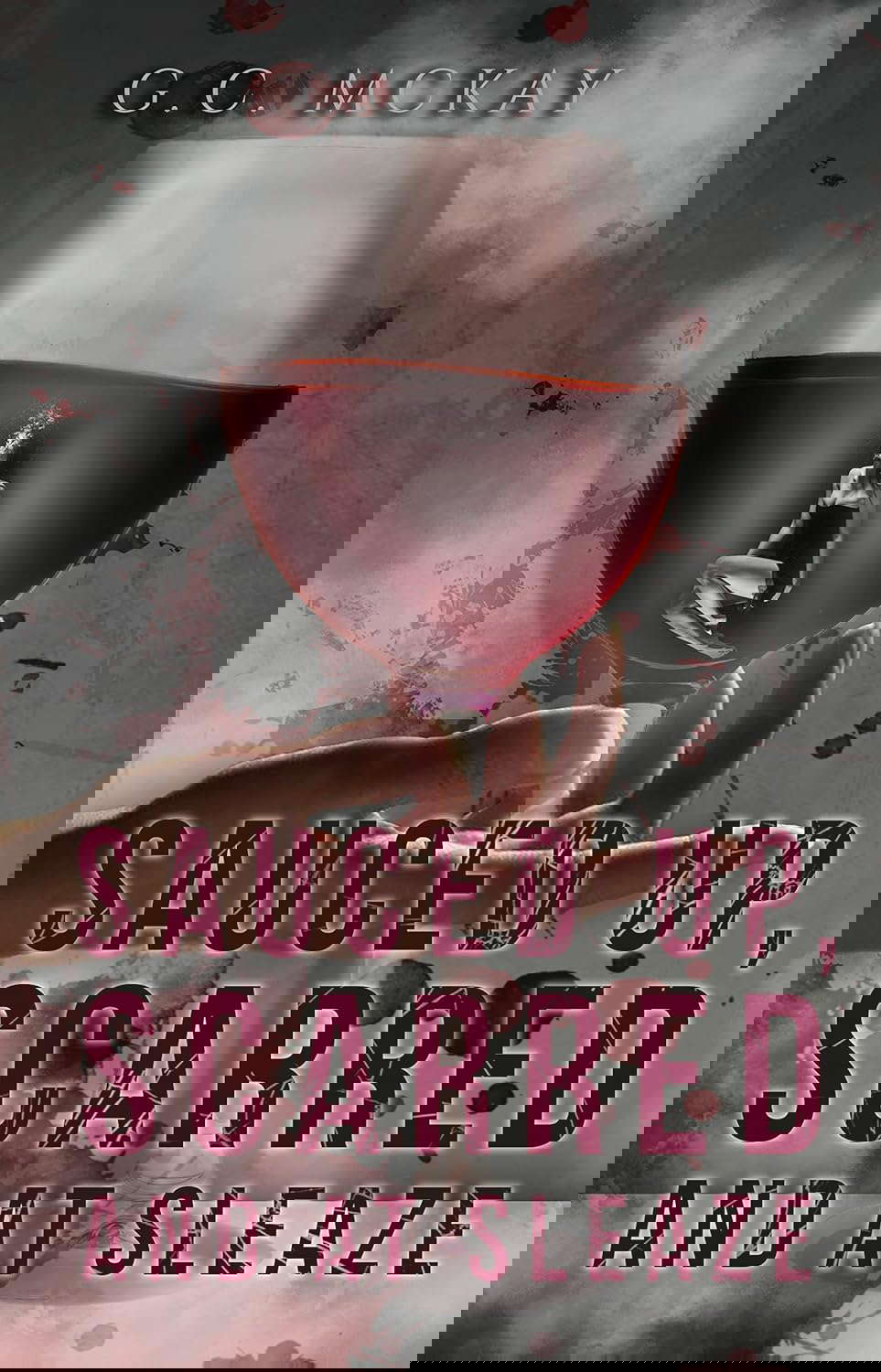 Sauced up, Scarred and at Sleaze poster