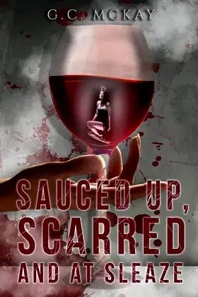 Sauced up, Scarred and at Sleaze poster