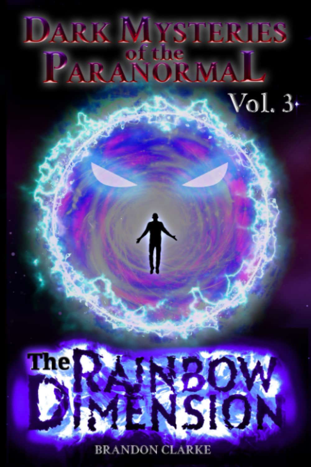 The Rainbow Dimension: Dark Mysteries Of The Paranormal Vol 3 poster