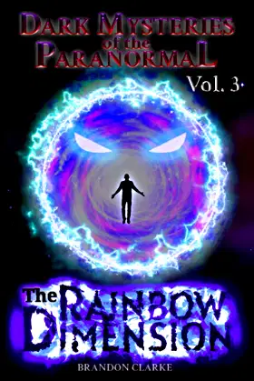 The Rainbow Dimension: Dark Mysteries Of The Paranormal Vol 3 poster