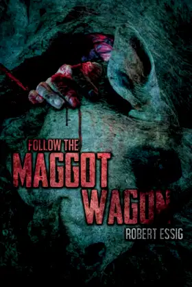 Follow the Maggot Wagon poster