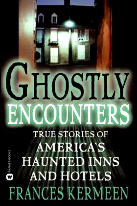 Ghostly Encounters: True Stories of America's Haunted Inns and Hotels poster