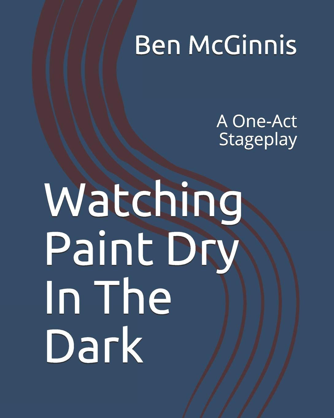 Watching Paint Dry In The Dark: A One-Act Stageplay poster