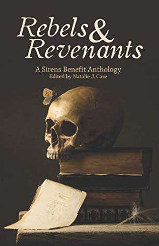 Rebels & Revenants: A Sirens Benefit Anthology poster