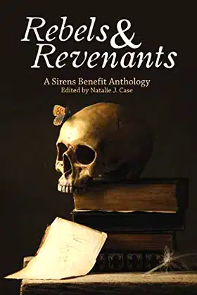 Rebels & Revenants: A Sirens Benefit Anthology poster
