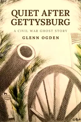 Quiet After Gettysburg: A Civil War Ghost Story poster