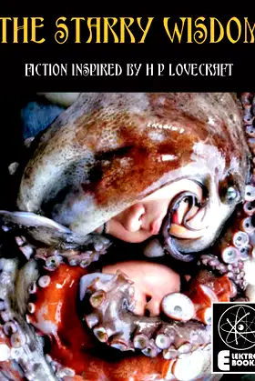 The Starry Wisdom: Fiction Inspired by H.P. Lovecraft poster