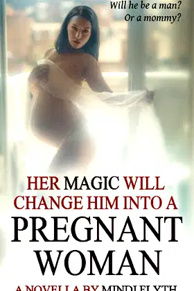 Her Magic Will Change Him into a Pregnant Woman: A Novella poster