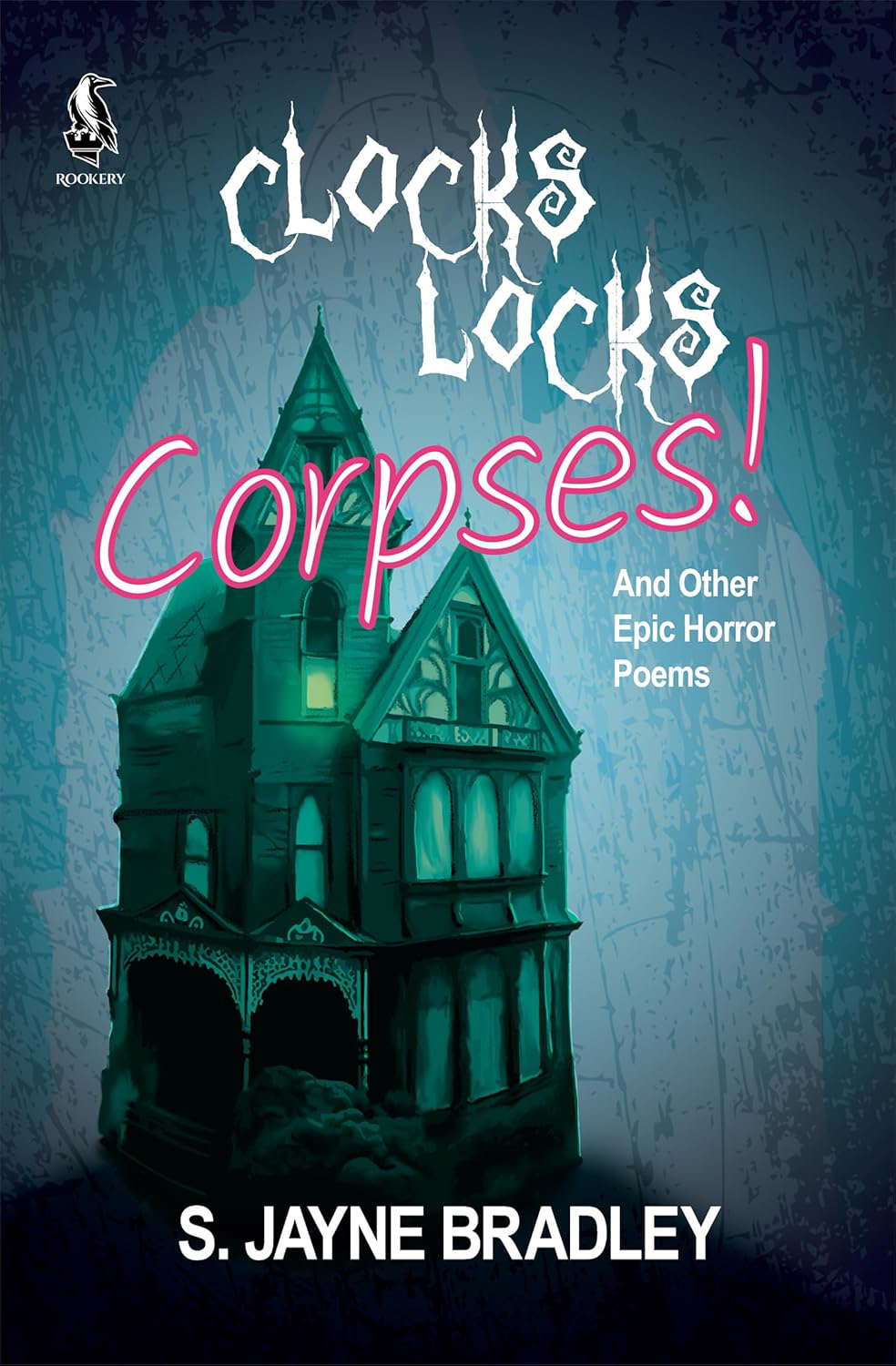 Clocks Locks Corpses!: And Other Epic Horror Poems poster