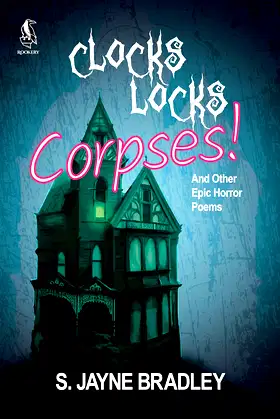 Clocks Locks Corpses!: And Other Epic Horror Poems poster