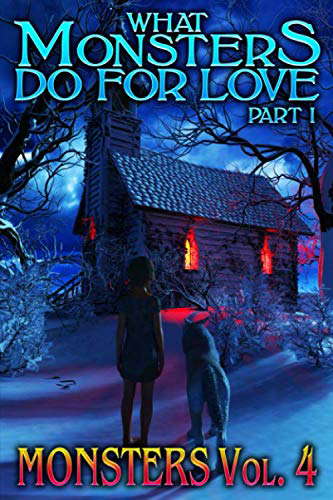 What Monsters Do For Love - Part I: MONSTERS Volume 4 poster
