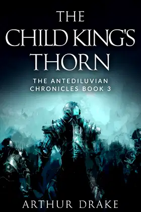 The Child King's Thorn: The Antediluvian Chronicles Book 3 poster