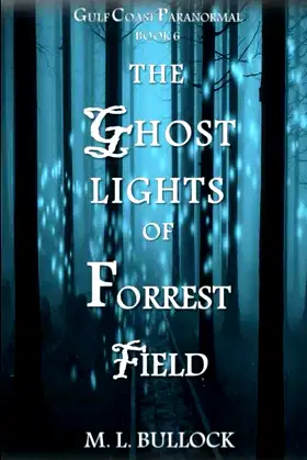 The Ghost Lights of Forrest Field (Gulf Coast Paranormal) poster