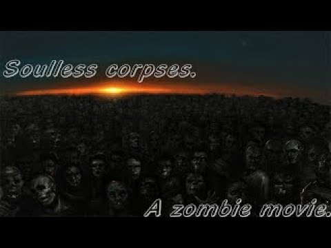 Soulless Corpses: A Zombie Movie