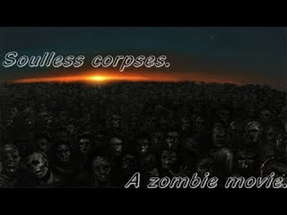 Soulless Corpses: A Zombie Movie poster