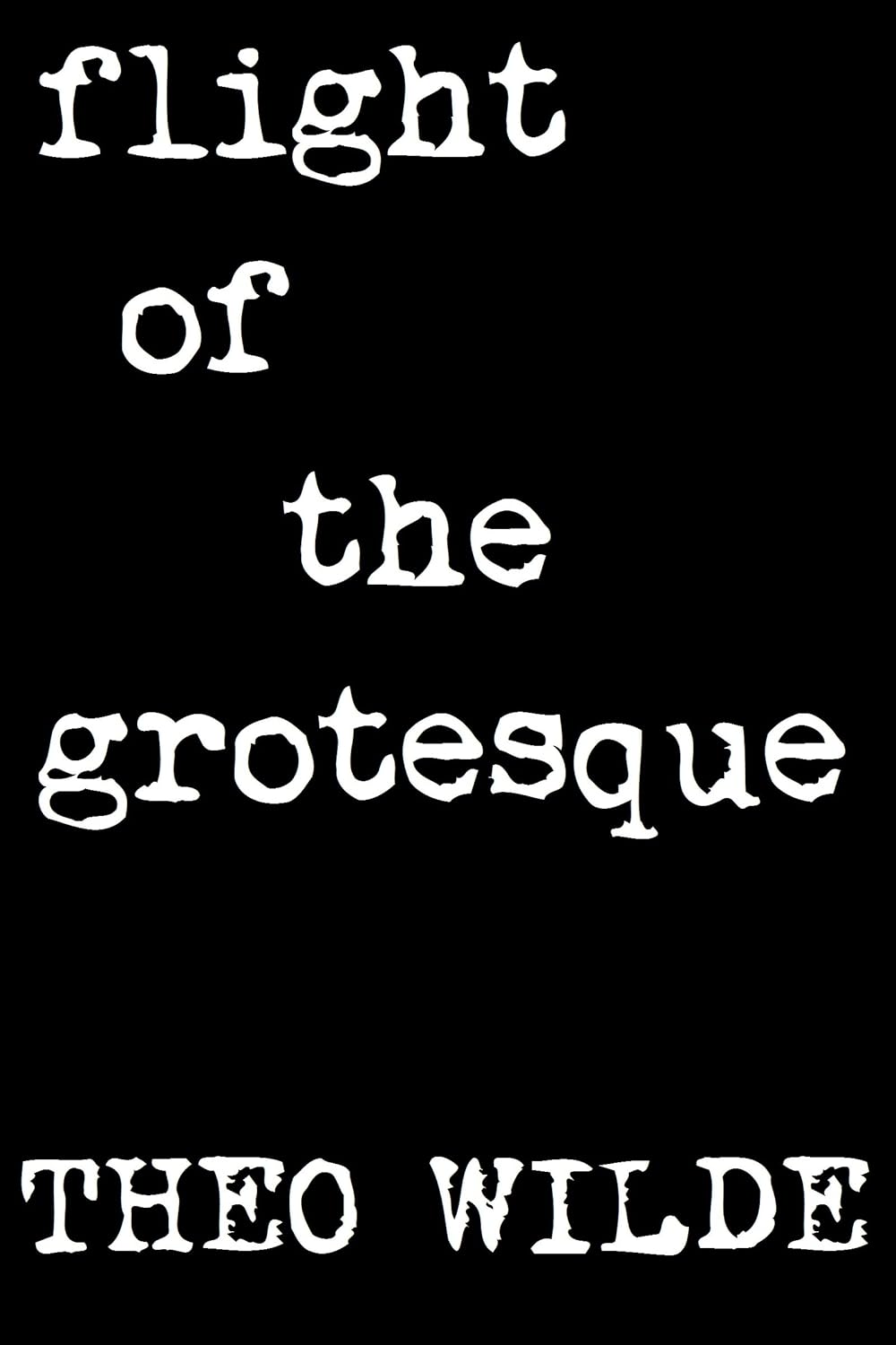Flight of the Grotesque: The darkness has wings. poster