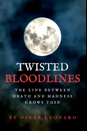 Twisted Bloodlines: The Line Between Death And Madness Grows Thin poster