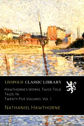 Hawthorne's Works. Twice-Told Tales. In Twenty-Five Volumes. Vol. I poster