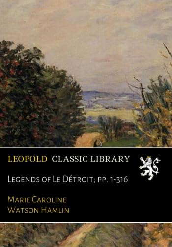 Legends of Le Détroit; pp. 1-316 poster