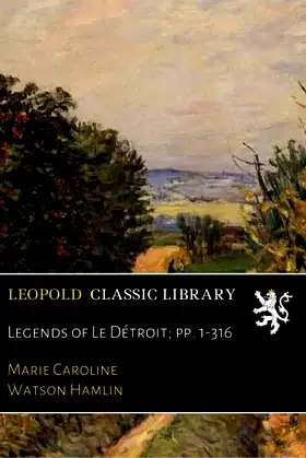Legends of Le Détroit; pp. 1-316 poster