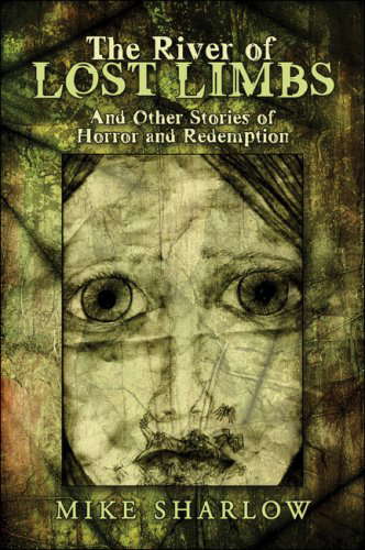 The River of Lost Limbs: And Other Stories of Horror and Redemption poster