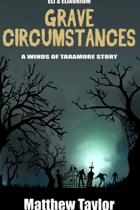 Grave Circumstances: Eli's Elixorium (The Winds of Taramore) poster