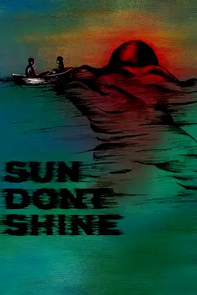 Sun Don't Shine poster