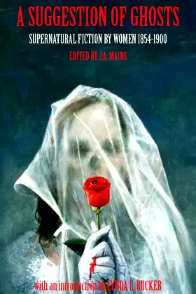 A Suggestion of Ghosts: Supernatural Fiction by Women 1854-1900 poster