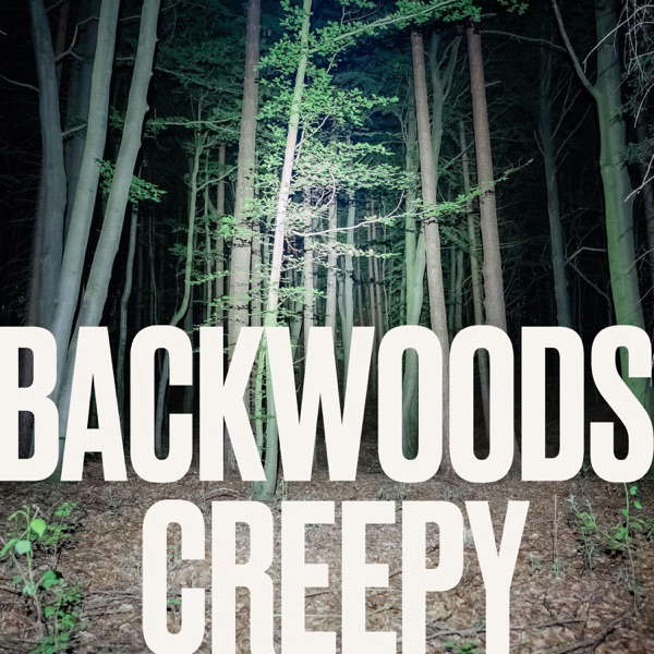 Backwoods Creepy - Strange Encounters in the Forest poster