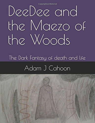 DeeDee and the Maezo of the Woods: The Dark Fantasy of death and life poster