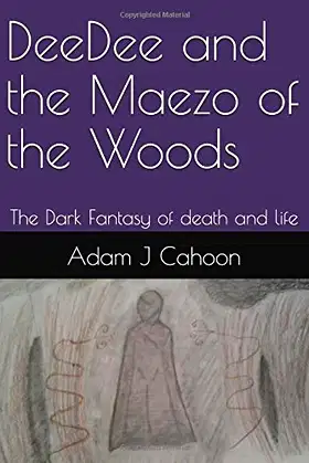 DeeDee and the Maezo of the Woods: The Dark Fantasy of death and life poster