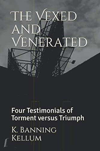 The Vexed and Venerated: Four Testimonials of Torment versus Triumph poster