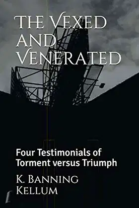 The Vexed and Venerated: Four Testimonials of Torment versus Triumph poster