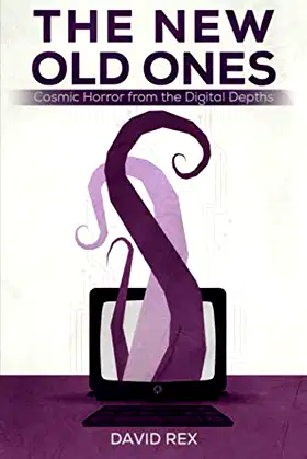 The New Old Ones: Cosmic Horror from the Digital Depths poster