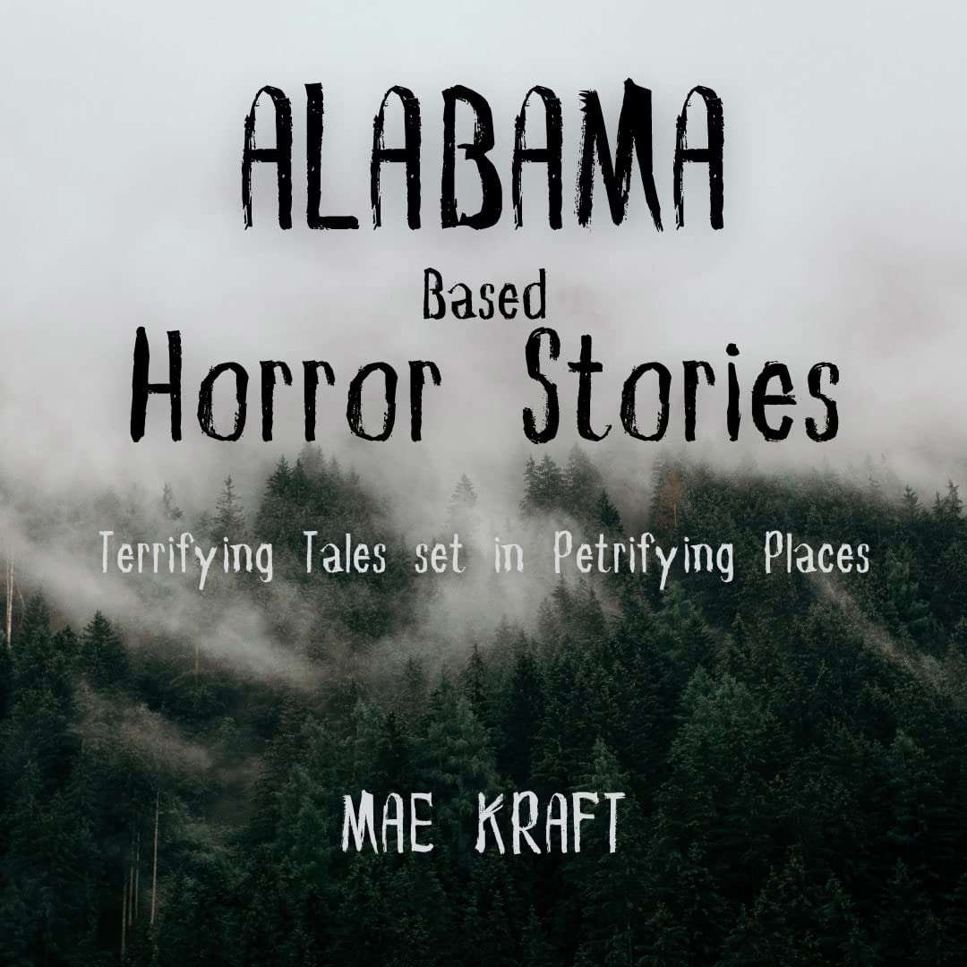 Alabama Based Horror Stories: Terrifying Tales Set in Petrifying Places poster