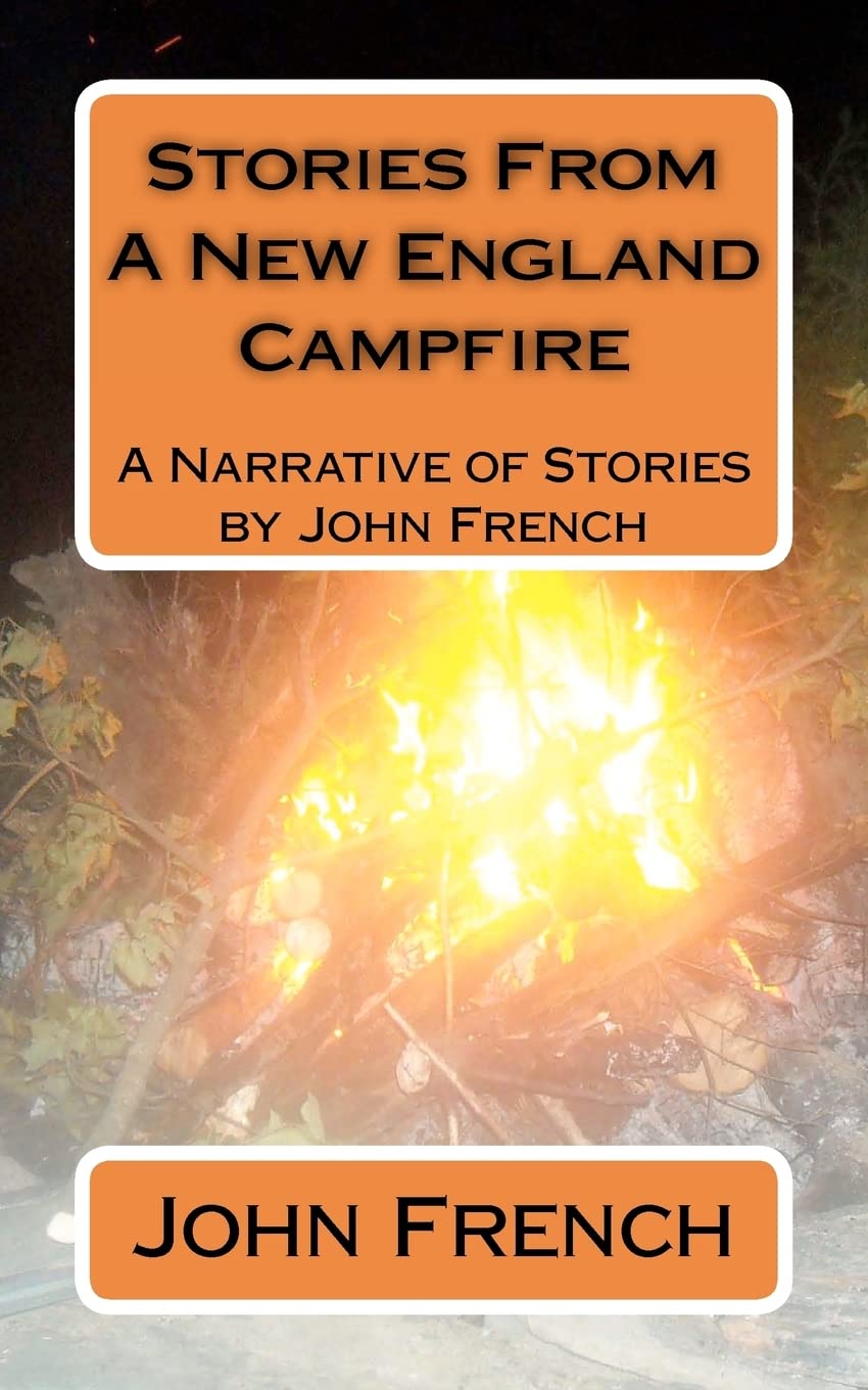 Stories From A New England Campfire: A Narrative of Stories by John French poster