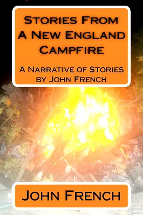 Stories From A New England Campfire: A Narrative of Stories by John French poster