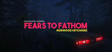 Fears to Fathom - Norwood Hitchhike capsule