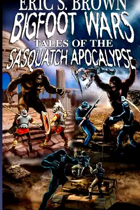 Bigfoot Wars: Tales of The Sasquatch Apocalypse poster