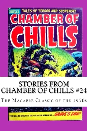 Stories From Chamber of Chills #24: The Macabre Classic of the 1950s poster